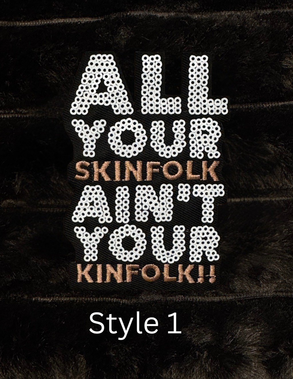 All Your Skinfolk Ain't Your Kinfolk Patch - 2 Styles