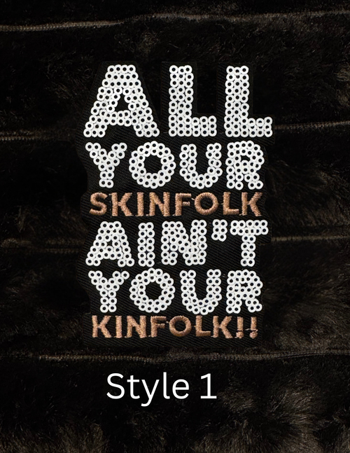 All Your Skinfolk Ain't Your Kinfolk Patch - 2 Styles