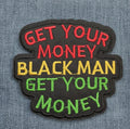 Get Your Money Black Man Embroidered Patch