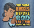 She Who Kneels Before God Can Stand Before Anyone - Iron-On Patch