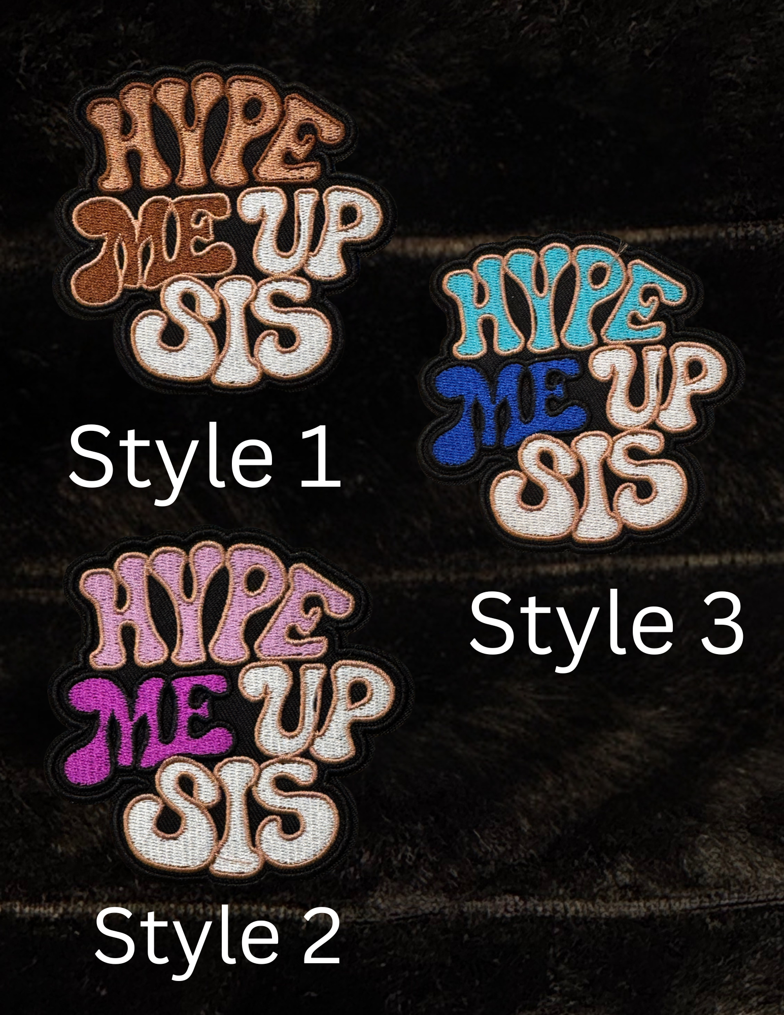 Hype Me Up Sis Embroidered Patch - 3 Color Styles