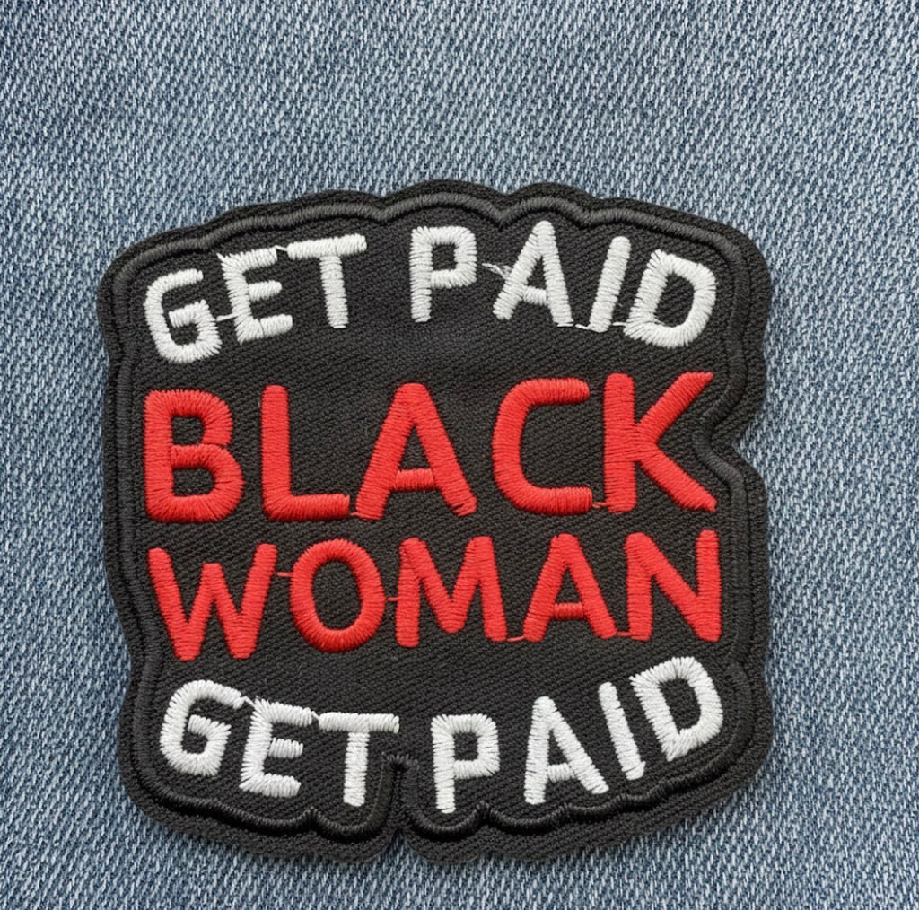 Get Paid Black Woman" Embroidered Iron-On Patch
