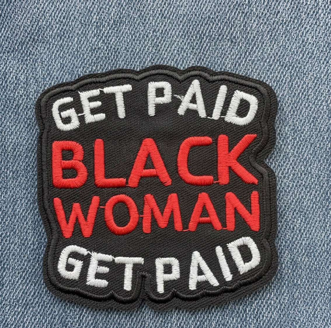 Get Paid Black Woman" Embroidered Iron-On Patch
