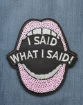 I Said What I Said Patch - Bold Statement Embroidered Iron-On