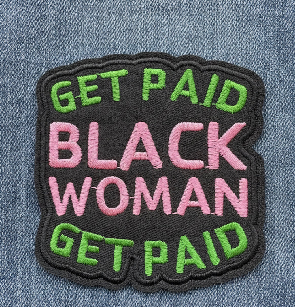Get Paid Black Woman" Embroidered Iron-On Patch