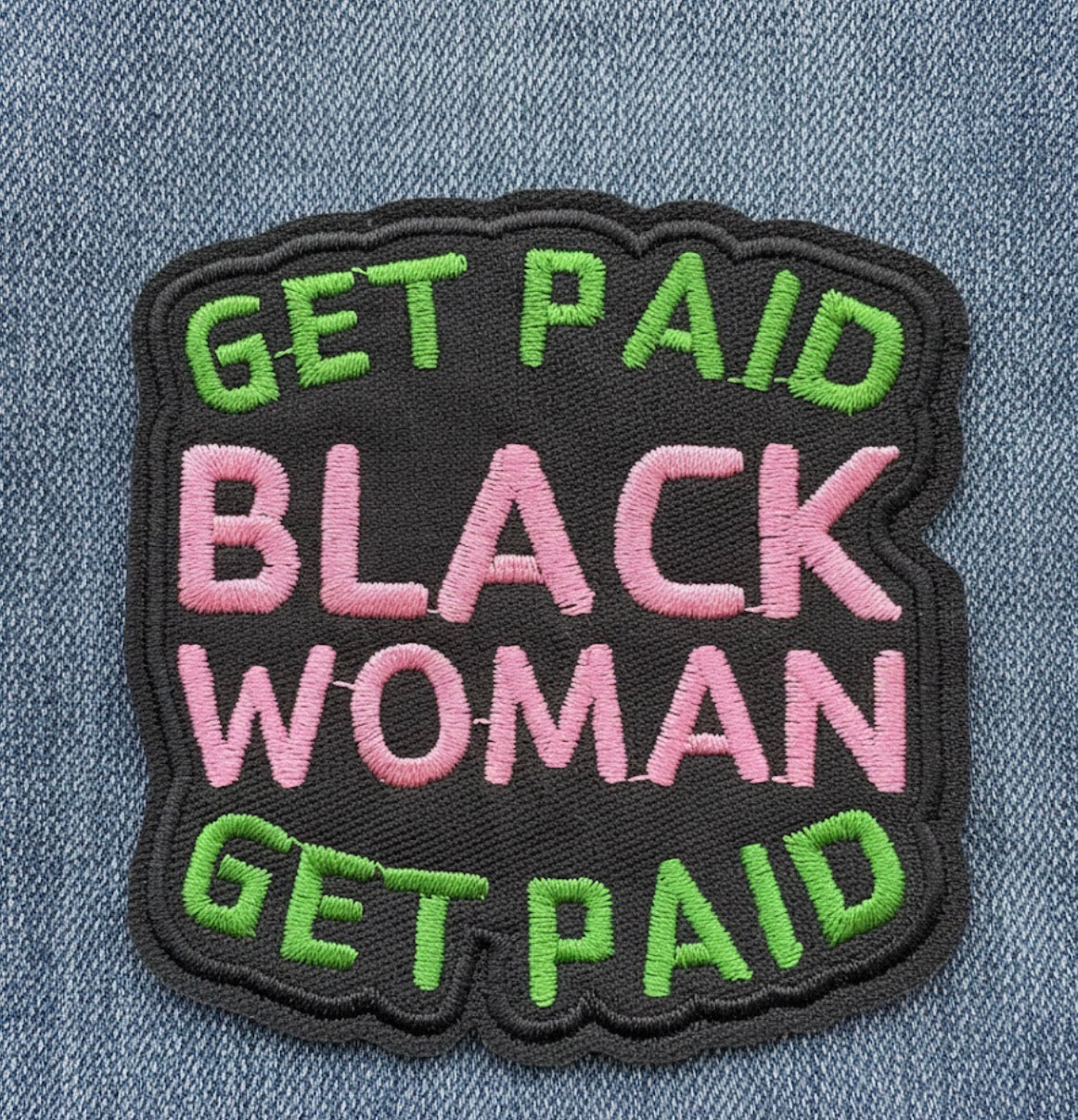 Get Paid Black Woman" Embroidered Iron-On Patch