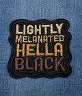 Lightly Melanated Hella Black Embroidered Patch