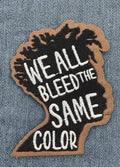 We All Bleed The Same Color Patch