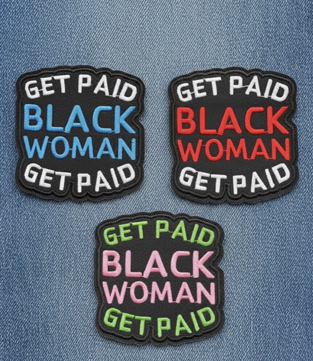 Get Paid Black Woman" Embroidered Iron-On Patch
