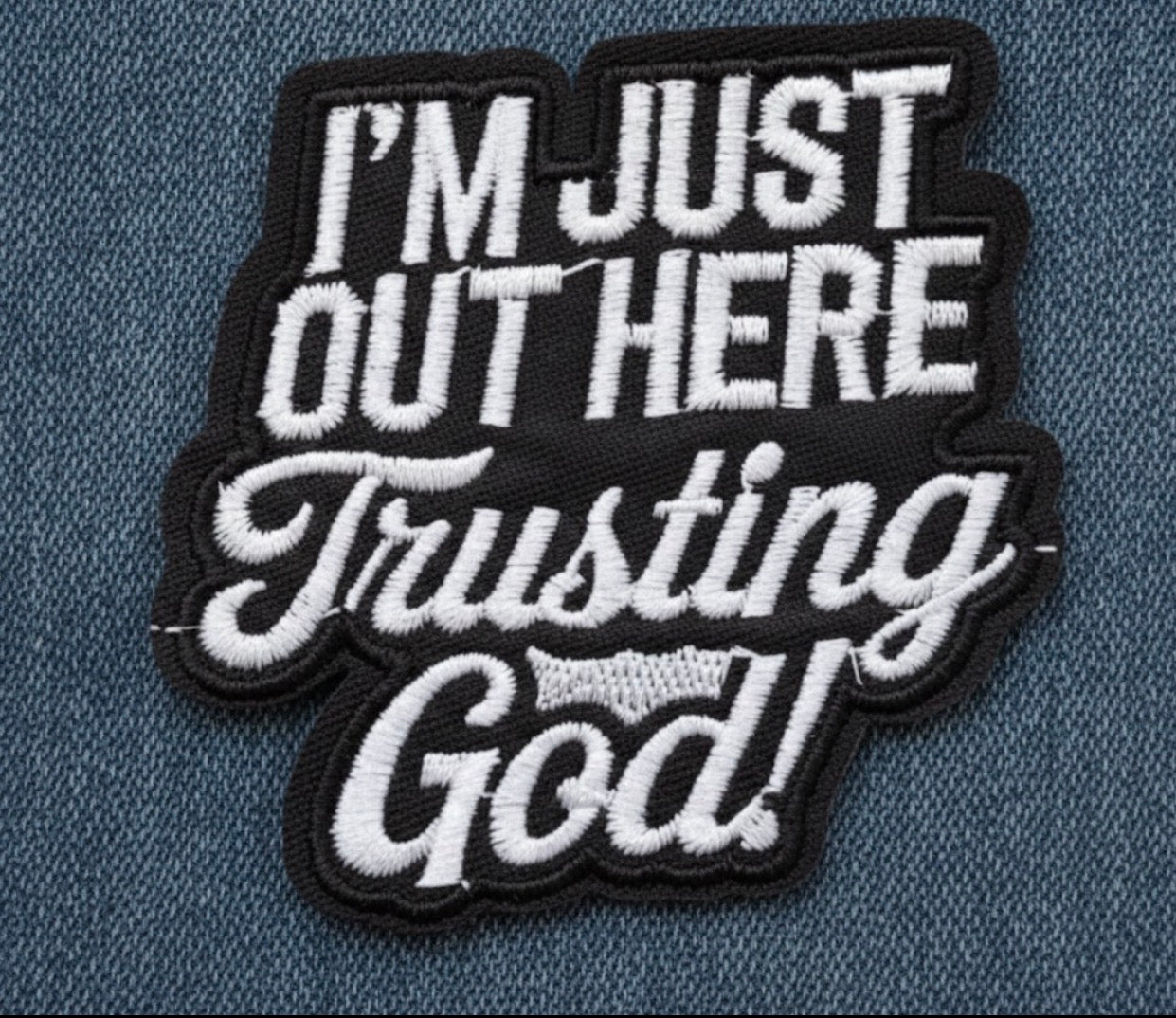 I'm Just Out Here Trusting God