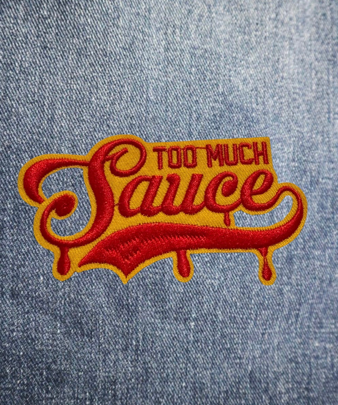 Too Much Sauce Embroidered Patch